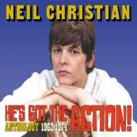 Christian, Neil He's Got The Action! Anthology 1962-1974