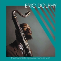 Dolphy, Eric Complete Uppsala Concert Vol. 1