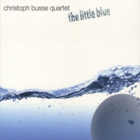 Busse, Christoph -quartet- The Little Blue