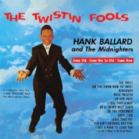 Ballard, Hank & Midnighters Twistin' Fools