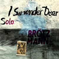 Brotzmann, Peter I Surrender Dear