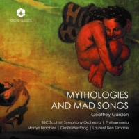 Bbc Scottish Symphony Orchestra Geoffrey Gordon: Mythologies And Mad Songs