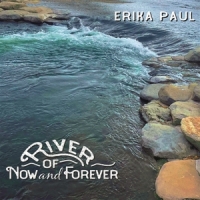 Paul, Erika River Of Now And Forever