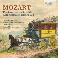 Czech Chamber Philharmonic Orchestra Pardubice & Vahan Mardirossian Mozart: Posthorn Serenade K320, Gallimathias Musicum K3