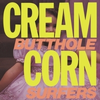 Butthole Surfers Cream Corn From The Socket Of Davis