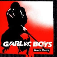 Garlic Boys Death Match