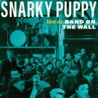 Snarky Puppy Live At Band On The Wall