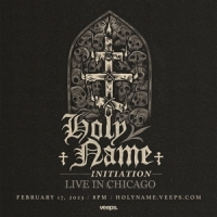 Holyname Initiation: Live In Chicago