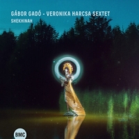 Gabor Gado - Veronika Harcsa Sextet Shekhinah