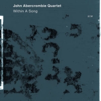 John Abercrombie Quartet Within A Song