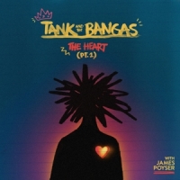 Tank And The Bangas The Heart, The Mind, The Soul