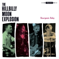 Hillbilly Moon Explosion Bourgeois Baby