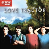 Love Tractor Around The Bend