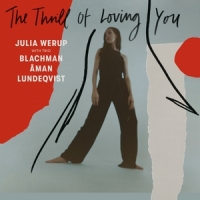 Julia Werup With Trio Thomas Blachm The Thrill Of Loving You