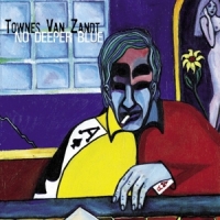 Van Zandt, Townes No Deeper Blue