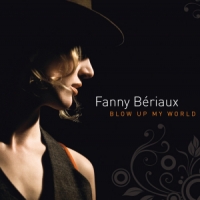 Beriaux, Fanny Blow Up My World
