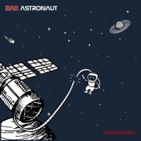 Bad Astronaut Unethered