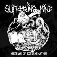 Suffering Mind Messiah Of Extermination