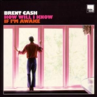 Cash, Brent How Will I Know If I M Awake