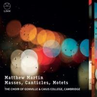 Martin, Matthew Matthew Martin: Masses, Canticles, Motets