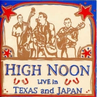 High Noon Live In Texas And Japan