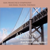 San Francisco Symphony Adams: Harmonielehre & Short R