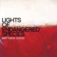 Good, Matthew Lights Of Endangered Species