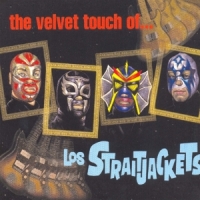 Los Straitjackets The Velvet Touch Of Los Straitjackets