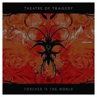 Theatre Of Tragedy Forever Is The World