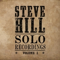 Hill, Steve Solo Recordings Vol.1