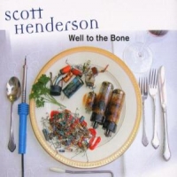 Henderson, Scott Well To The Bone