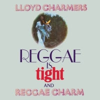 Charmers, Lloyd Reggae Is Tight & Reggae Charm