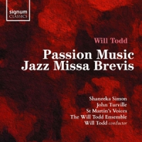 Todd, Will Passion Music / Jazz Missa Brevis