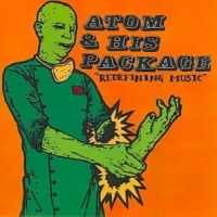 Atom & His Package Redefining Music