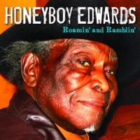 Edwards, David "honeyboy" Roamin  & Ramblin