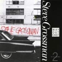 Grossman, Steve Way Out East - Vol. 2