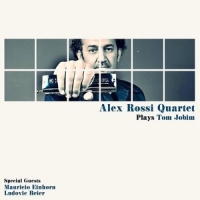 Rossi, Alex Alex Rossi Quartet Plays Tom Jobim