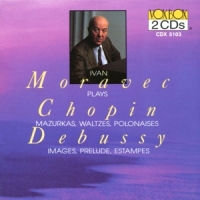 Debussy, Claude & Frederic Chopin Ivan Moravec Plays