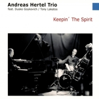 Andreas Hertel Trio Feat. Dusko Gay Keepin  The Spirit