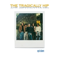 Tragically Hip, The Up To Here 2024