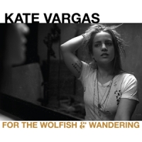 Vargas, Kate For The Wolfish And Wandering