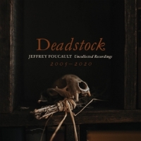 Jeffrey Foucault Deadstock (uncollected Recordings)