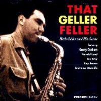 Geller, Herb -sextet- That Geller Feller