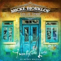 Micke Bjorklof & Blue Strip Twentyfive Live At Blues Baltica