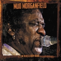 Morganfield, Mud Blues Is In My Blood