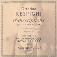 Orchestre Philharmonique Royal De Liege / John Neschling Respighi Transcriptions