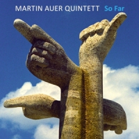 Martin Auer Quintett So Far