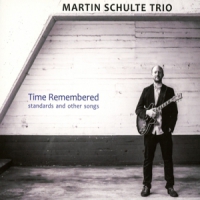 Schulte, Martin -trio- Time Remembered