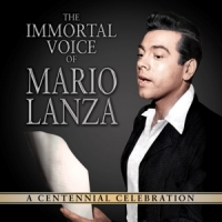 Lanza, Mario Immortal Voice Of Mario Lanza: A Centennial Celebration