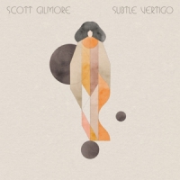 Gilmore, Scott Subtle Vertigo